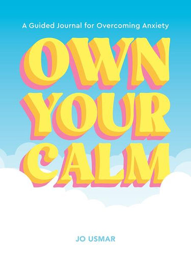 Own Your Calm Tp A Guided Journal For Overcoming Anxiety