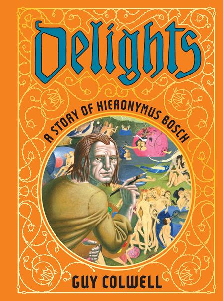 Delights A Story Of Hieronymus Bosch Hc (Mr) - State of Comics