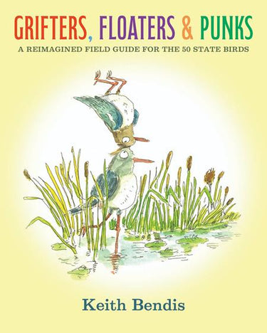 Grifters Floaters and Punks HC a Reimagined Field Guide for the 50 State Birds MR