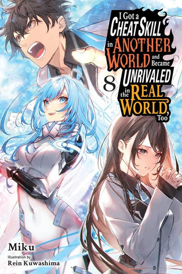 I Got a Cheat Skill in Another World and Became Unrivaled in the Real World Too Light Novel Vol 08