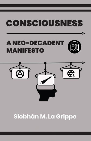 Consciousness a Neo-Decadent Manifesto One Shot