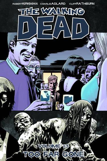 Walking Dead Volume 13 Too Far Gone - State of Comics