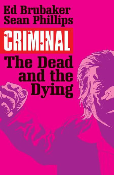 Criminal Vol 03 The Dead and the Dying (Mr) - State of Comics