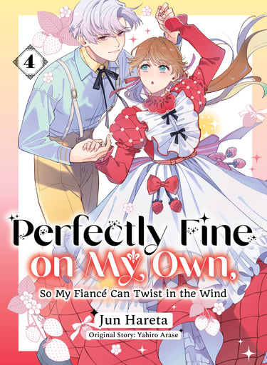 Perfectly Fine On My Own, So My Fiancé Can Twist In The Wind 4 graphic novel by Kodansha USA cover