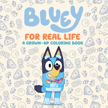 Bluey for Real Life a Grown-Up Coloring Book