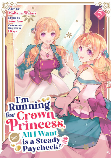 I'm Running for Crown Princess but All I Want is a Steady Paycheck! Manga Vol 5 TP