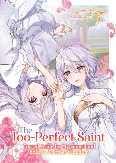 The Too-Perfect Saint Tossed Aside by My Fiancé and Sold to Another Kingdom Light Novel Vol 7