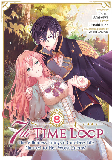 7th Time Loop the Villainess Enjoys a Carefree Life Married to Her Worst Enemy! Manga Vol 8