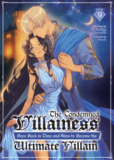 The Condemned Villainess Goes Back in Time and Aims to Become the Ultimate Villain Light Novel Vol 9 TP