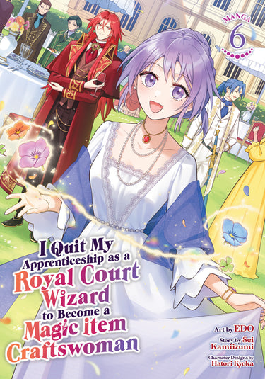 I Quit My Apprenticeship as a Royal Court Wizard to Become a Magic Item Craftswoman Manga Vol 6