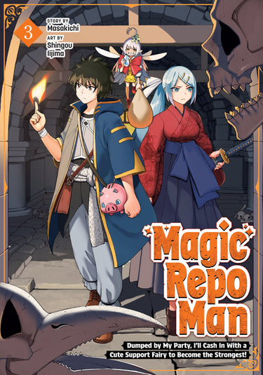 Magic Repo Man Dumped by My Party I'll Cash in with a Cute Support Fairy to Become the Strongest! Vol 3