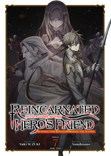 Reincarnated into a Game as the Hero's Friend Running the Kingdom Behind the Scenes Light Novel Vol 7 Part 2