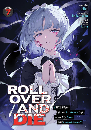 ROLL OVER AND DIE: I Will Fight for an Ordinary Life with My Love and Cursed Sword! Light Novel Vol 7 TP