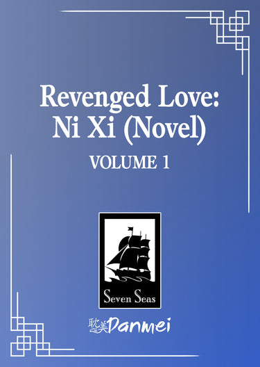 Revenged Love: Ni Xi Novel Vol. 1 TP book by Seven Seas Entertainment