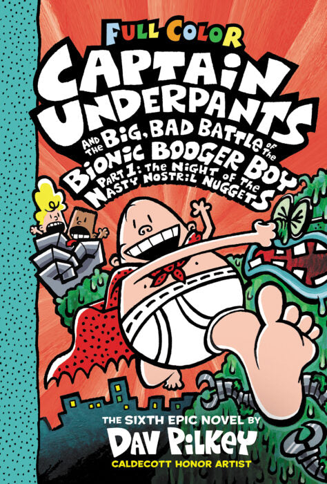 Captain Underpants #6: Captain Underpants and the Big, Bad Battle of the Bionic Booger Boy Part 1