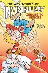 Adventures Of Invisible Boy Zeroes To Heroes A Graphic Novel