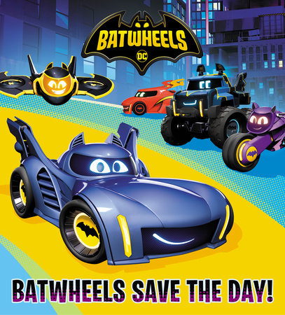 Batwheels Save the Day! (DC Batman Batwheels) - State of Comics