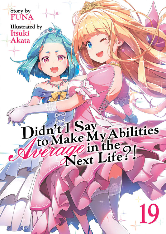 Didn'T I Say To Make My Abilities Average In The Next Life?! Light Novel Vol 19