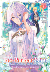 Too-Perfect Saint Tossed Aside By My Fianc√© And Sold To Another Kingdom Manga Vol 1