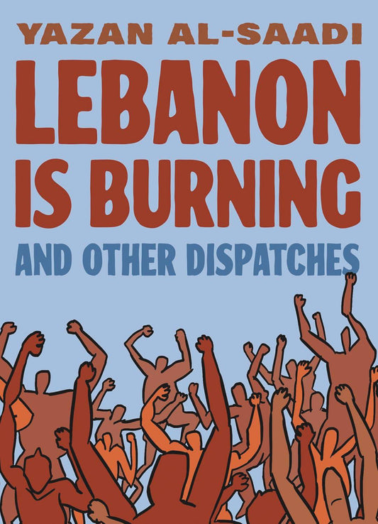 Lebanon Is Burning And Other Dispatches Gn