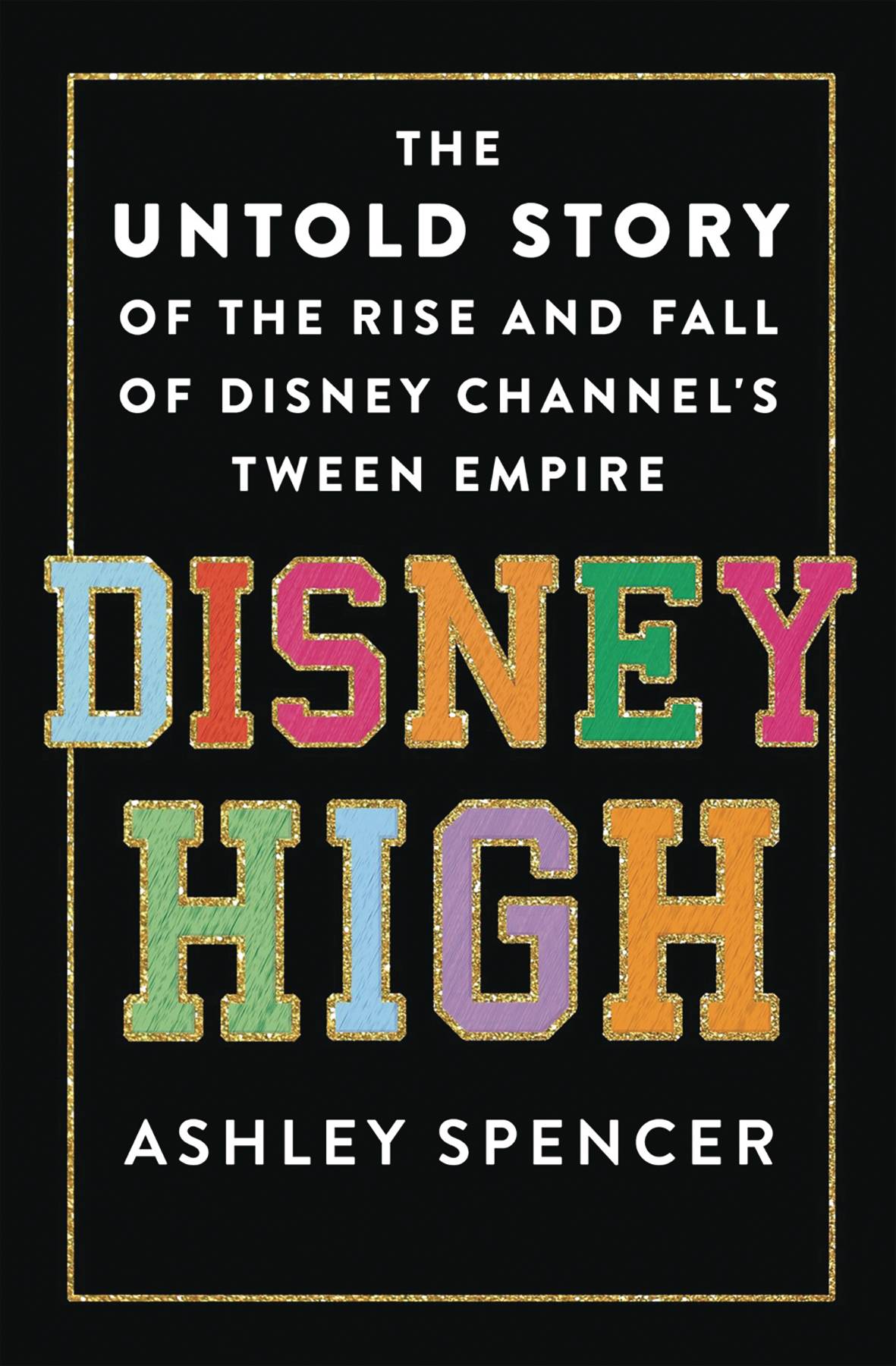 Disney High Untold Story Disney Channels Tween Empire