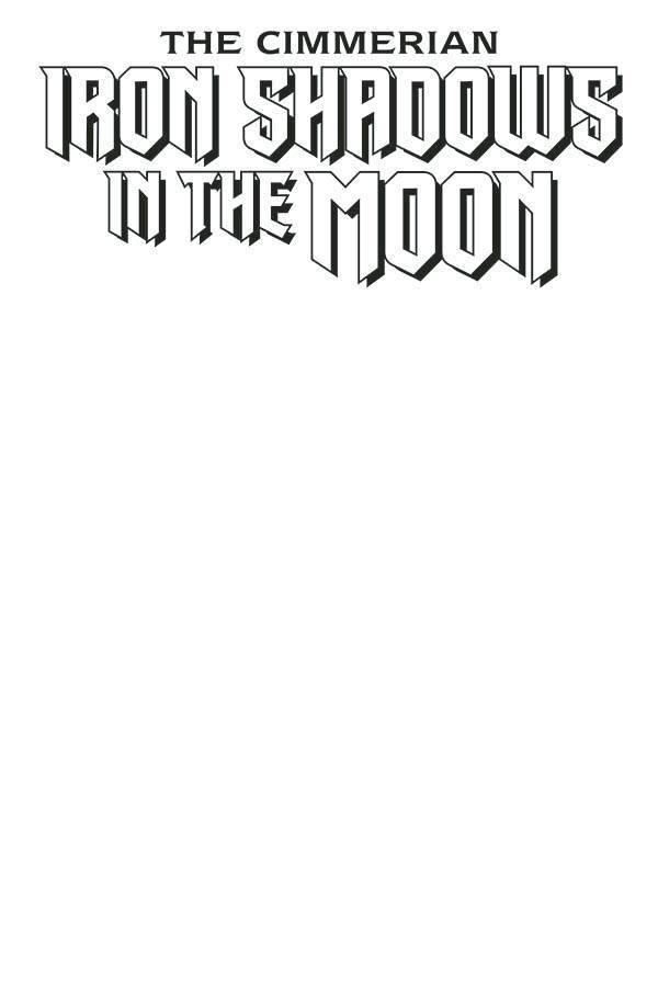 The One Stop Shop Comics & Games Cimmerian Iron Shadows In Moon #1 Blank Cvr Ed (Mr) (04/07/2021) ABLAZE